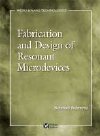 Fabrication and Design of Resonant Microdevices