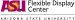 ASU Flexible Display Center to Collaborate on High-Performing OTFTs for Flexible Display Applications