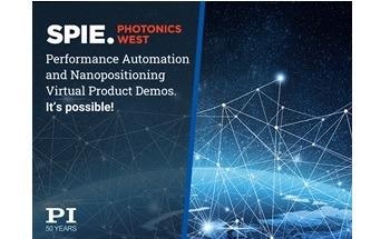 Precision Motion and Automation Sub-Systems Virtual Demos for Photonics West 2021
