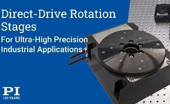 New Direct-Drive Rotation Stages for Ultra-High Precision Industrial Applications