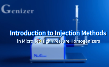 Introduction to Injection Methods in Micro jet High Pressure Homogenizers